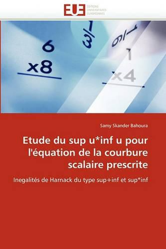 Cover image for Etude Du Sup U*inf U Pour L'Equation de La Courbure Scalaire Prescrite