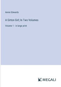 Cover image for A Girton Girl; In Two Volumes