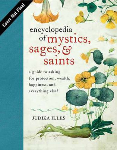 Cover image for Encyclopedia of Mystics, Saints & Sages: A Guide to Asking for Protection, Wealth, Happiness, and Everything Else!