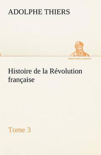 Cover image for Histoire de la Revolution francaise, Tome 3