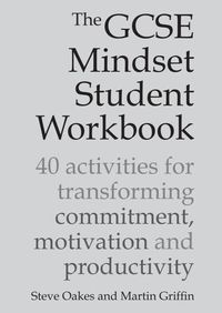 Cover image for The GCSE Mindset Student Workbook: 40 activities for transforming commitment, motivation and productivity