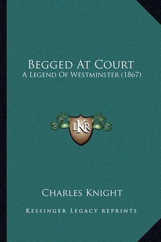 Begged at Court: A Legend of Westminster (1867)