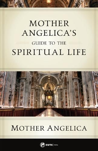 Mother Angelica's Guide to the Spiritual Life