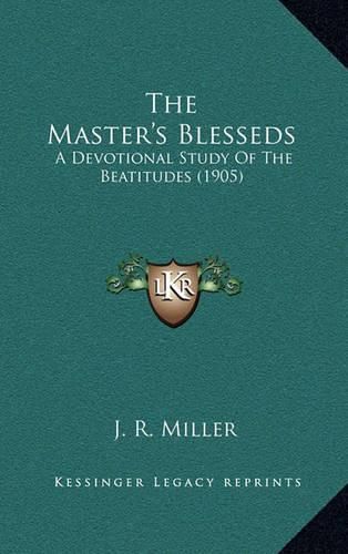 Cover image for The Master's Blesseds: A Devotional Study of the Beatitudes (1905)