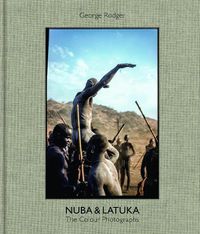 Cover image for George Rodger Nuba & Latuka: The Color Photographs