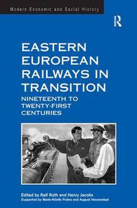 Cover image for Eastern European Railways in Transition: Nineteenth to Twenty-first Centuries