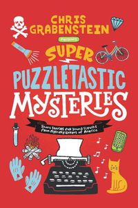 Cover image for Super Puzzletastic Mysteries: Short Stories for Young Sleuths from Mystery Writers of America