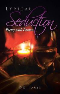 Cover image for Lyrical Seduction: Poetry with Passion