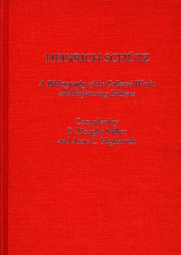 Cover image for Heinrich Schutz: A Bibliography of the Collected Works and Performing Editions