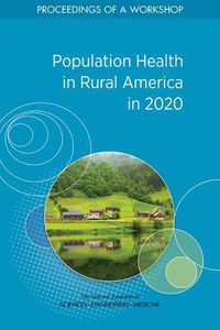 Cover image for Population Health in Rural America in 2020: Proceedings of a Workshop