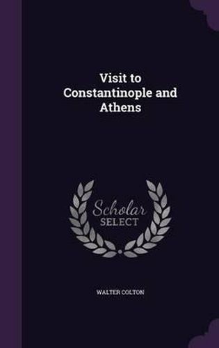 Cover image for Visit to Constantinople and Athens