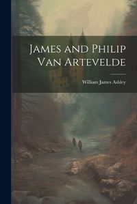 Cover image for James and Philip Van Artevelde