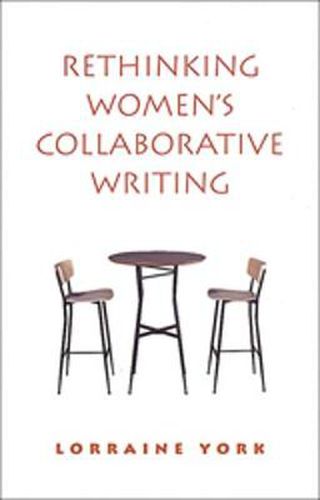 Rethinking Women's Collaborative Writing: Power, Difference, Property