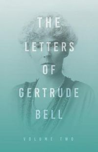 Cover image for The Letters of Gertrude Bell - Volume Two
