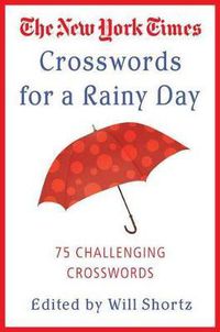 Cover image for The New York Times Crosswords for a Rainy Day: 75 Challenging Crosswords