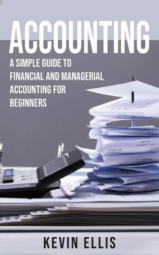 Cover image for Accounting: A Simple Guide to Financial and Managerial Accounting for Beginners