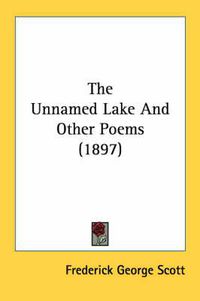 Cover image for The Unnamed Lake and Other Poems (1897)