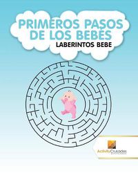 Cover image for Primeros Pasos De Los Bebes: Laberintos Bebe