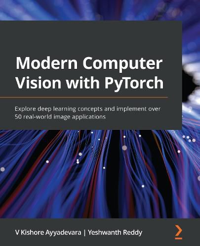 Cover image for Modern Computer Vision with PyTorch: Explore deep learning concepts and implement over 50 real-world image applications