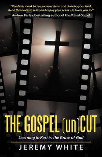 Cover image for The Gospel Uncut: Learning to Rest in the Grace of God.