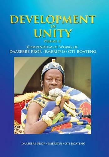 Cover image for Development in Unity Volume Two: Compendium of Works of Daasebre Prof. (Emeritus) Oti Boateng