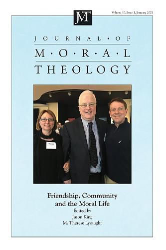 Cover image for Journal of Moral Theology, Volume 10, Issue 1: Friendship, Community, and the Moral Life