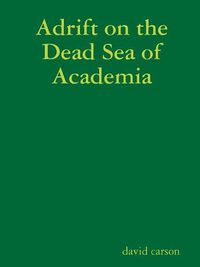 Cover image for Adrift on the Dead Sea of Academia