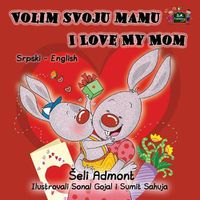 Cover image for Volim svoju mamu I Love My Mom: Serbian English Bilingual Edition