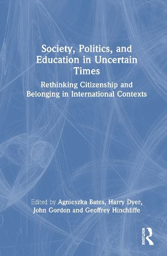 Society, Politics, and Education in Uncertain Times