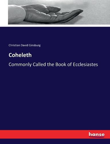 Coheleth: Commonly Called the Book of Ecclesiastes