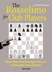 Cover image for The Rossolimo for Club Players: New Ideas and Strategic Plans in a Powerful Anti-Sicilian