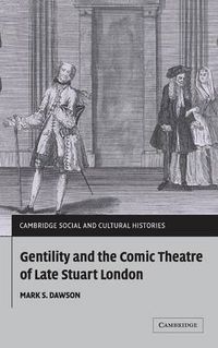 Cover image for Gentility and the Comic Theatre of Late Stuart London
