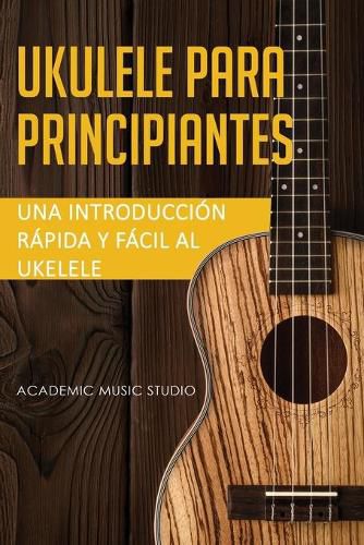 Cover image for Ukelele para principiantes: Una introduccion rapida y facil al ukelele