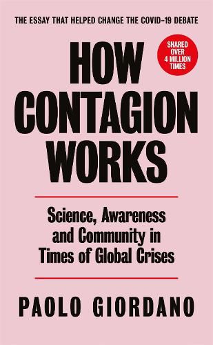 Cover image for How Contagion Works: Science, Awareness and Community in Times of Global Crises - The short essay that helped change the Covid-19 debate