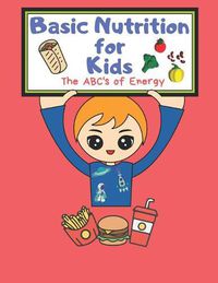 Cover image for Basic Nutrition For Kids: A Healthy Mind Activity Book