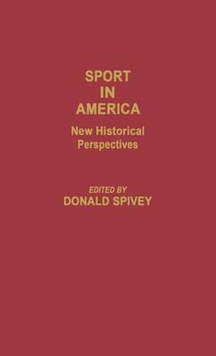 Cover image for Sport in America: New Historical Perspectives