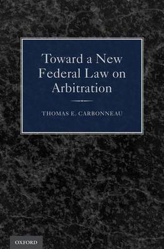 Cover image for Toward a New Federal Law on Arbitration