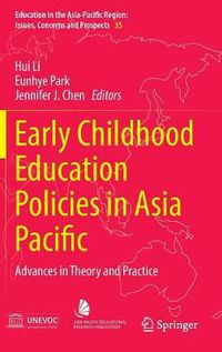 Cover image for Early Childhood Education Policies in Asia Pacific: Advances in Theory and Practice