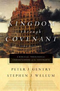 Cover image for Kingdom through Covenant: A Biblical-Theological Understanding of the Covenants