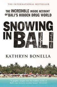 Cover image for Snowing in Bali: The Incredible Inside Account of Bali's Hidden Drug World