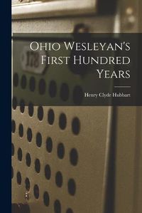 Cover image for Ohio Wesleyan's First Hundred Years