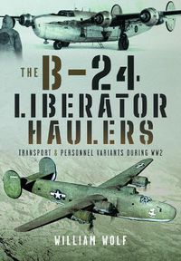 Cover image for The B-24 Liberator Haulers