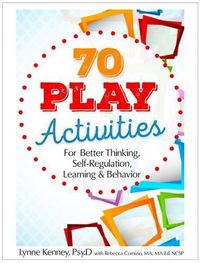 Cover image for 70 Play Activities for Better Thinking, Self-Regulation, Learning & Behavior