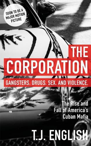 The Corporation: The Rise and Fall of America's Cuban Mafia