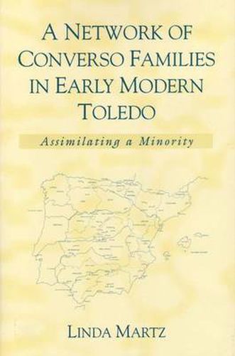 Cover image for A Network of Converso Families in Early Modern Toledo: Assimilating a Minority