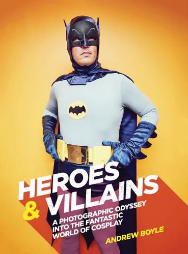 Cover image for Heroes & Villains: A photographic odyssey into the fantastic world of cosplay