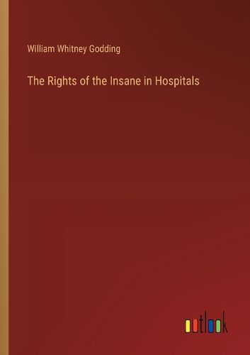 The Rights of the Insane in Hospitals