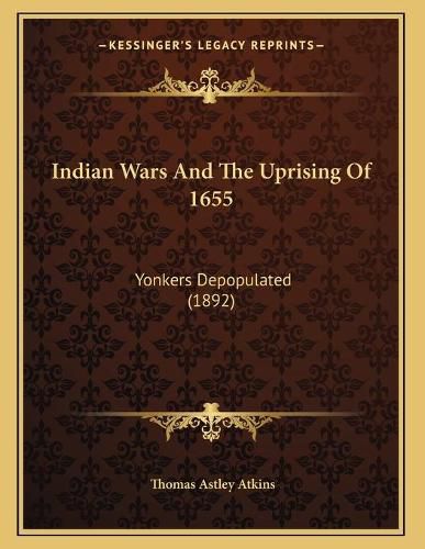 Indian Wars and the Uprising of 1655: Yonkers Depopulated (1892)