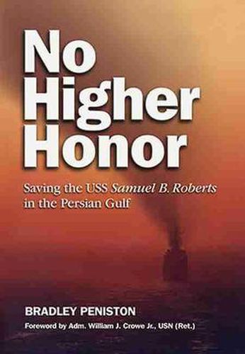 Cover image for No Higher Honor: Saving the USS Samuel B. Roberts in the Persian Gulf