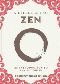 Cover image for A Little Bit of Zen: An Introduction to Zen Buddhism